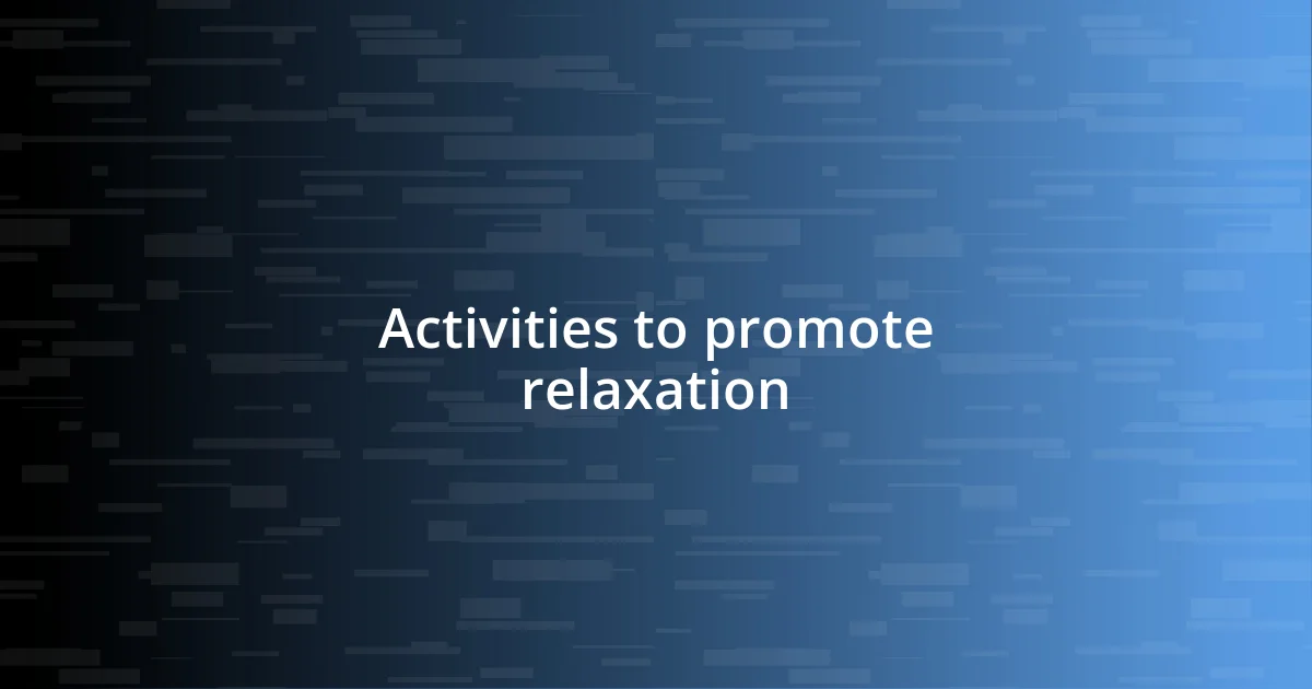 Activities to promote relaxation