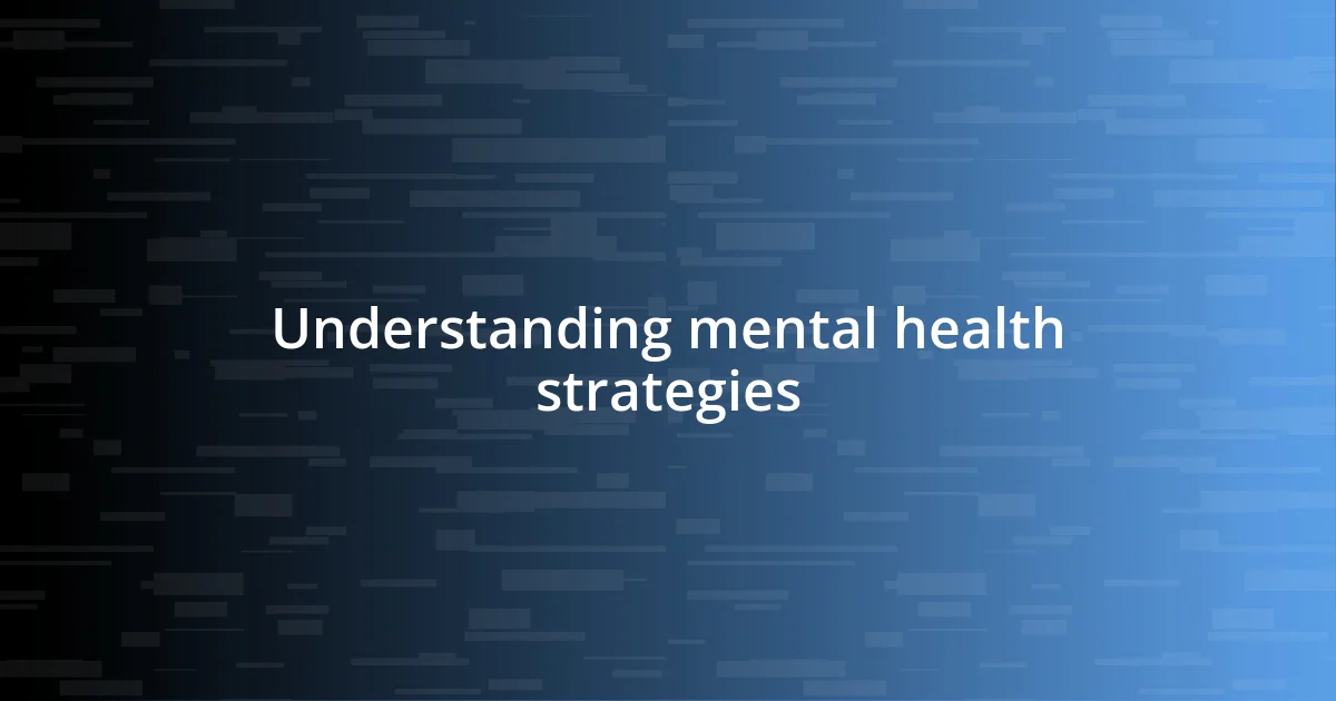 Understanding mental health strategies