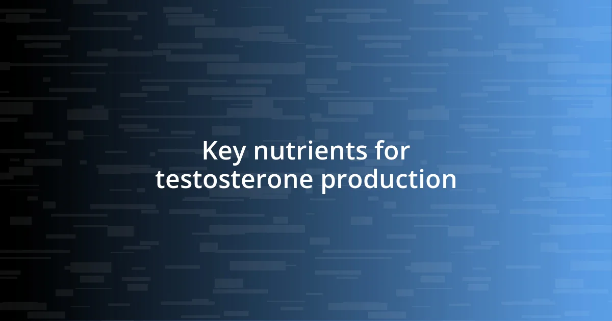 Key nutrients for testosterone production