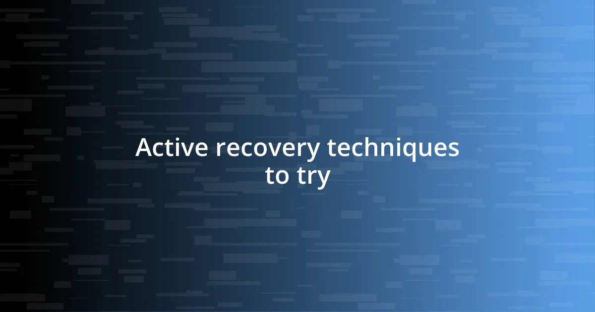 Active recovery techniques to try