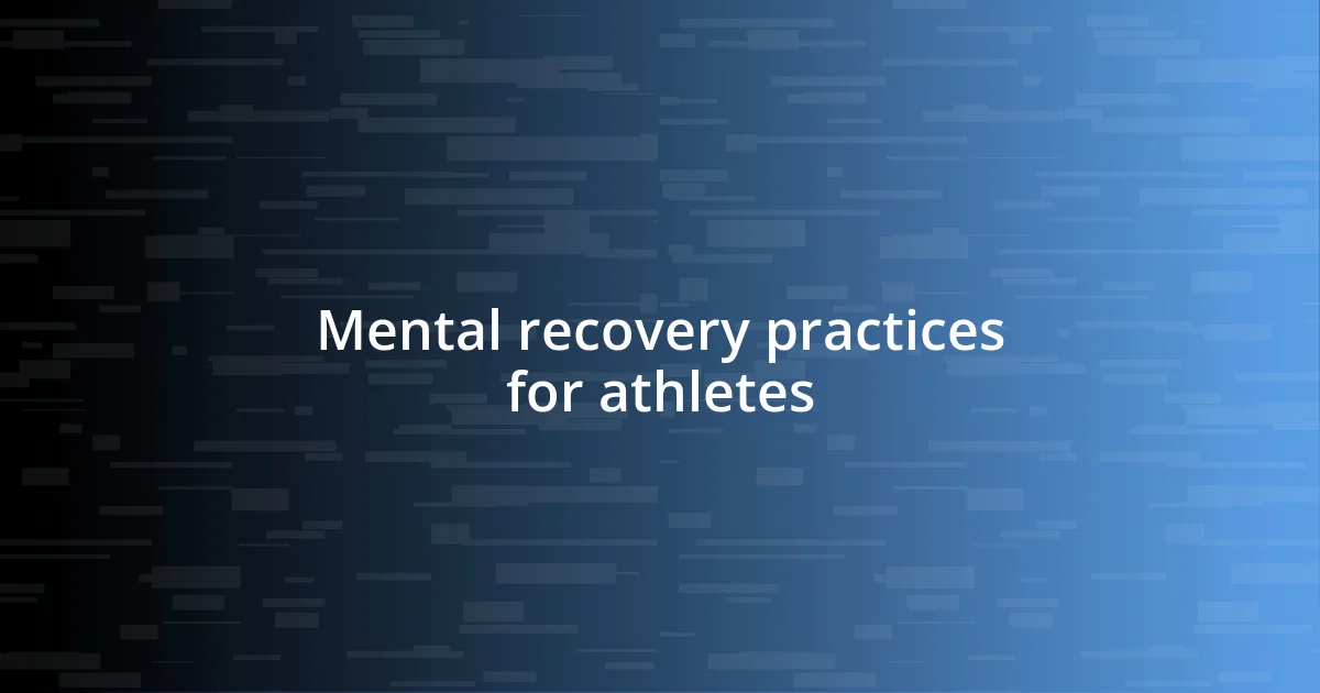 Mental recovery practices for athletes