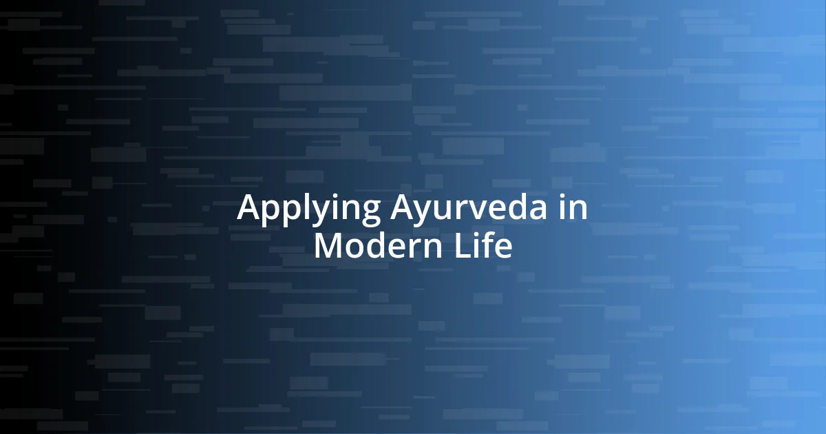 Applying Ayurveda in Modern Life