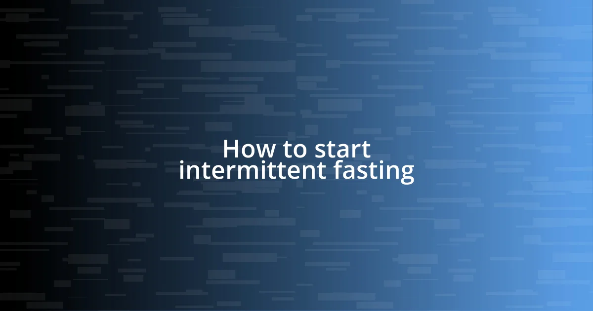 How to start intermittent fasting