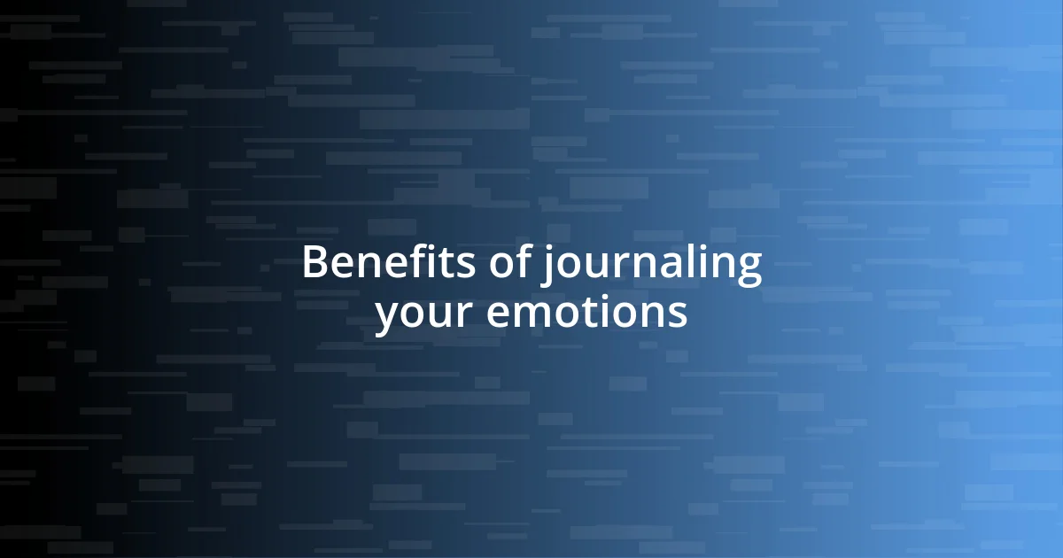 Benefits of journaling your emotions