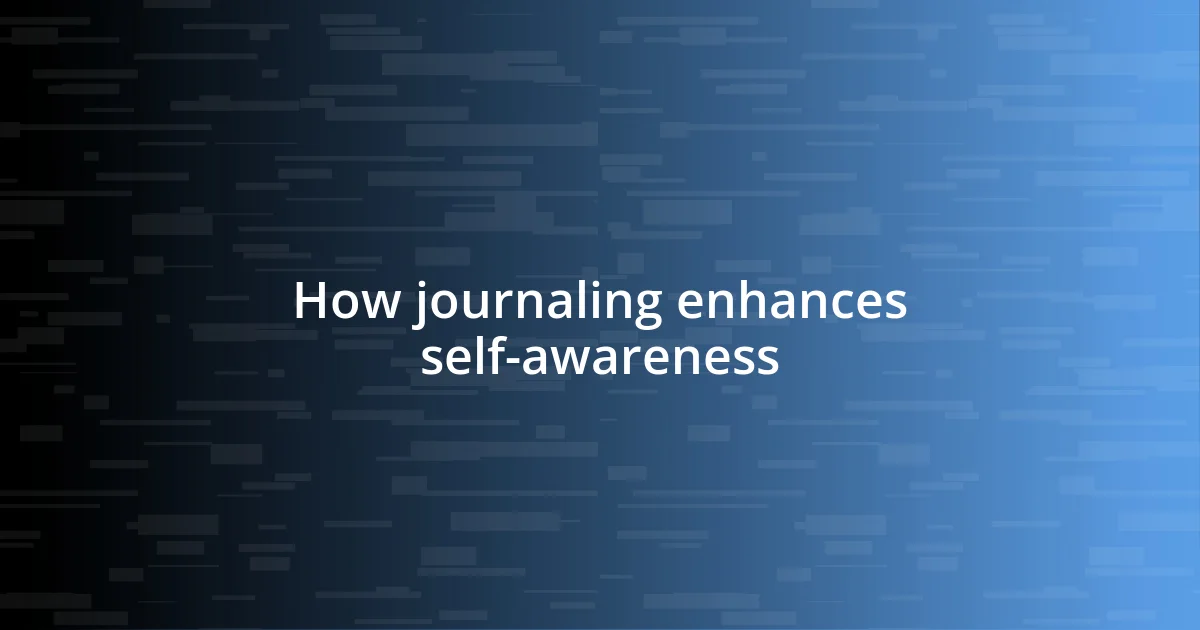 How journaling enhances self-awareness