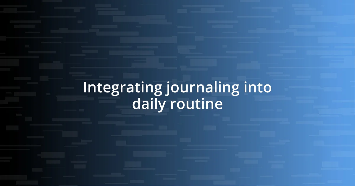 Integrating journaling into daily routine