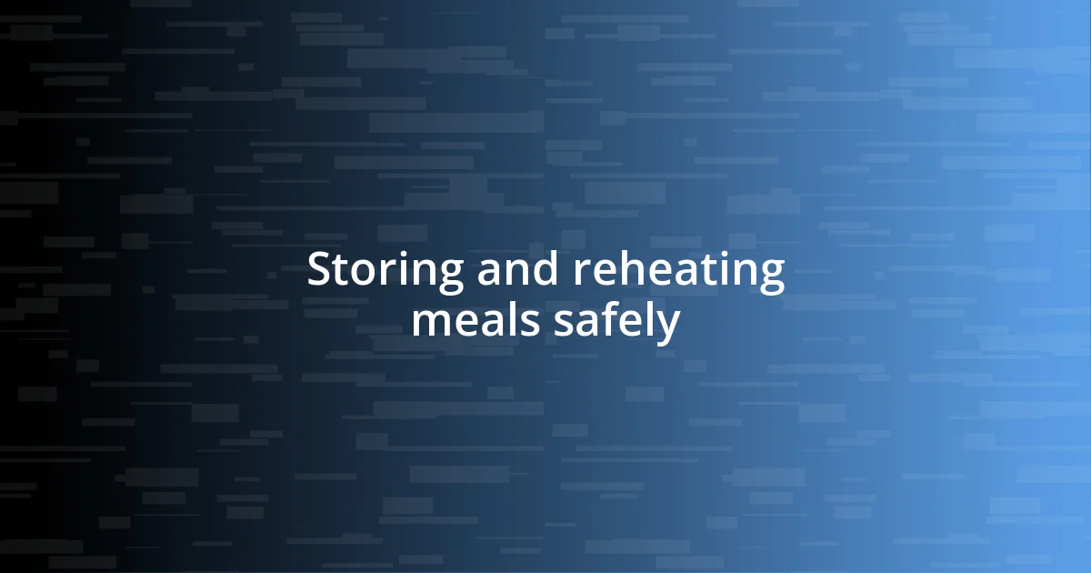 Storing and reheating meals safely