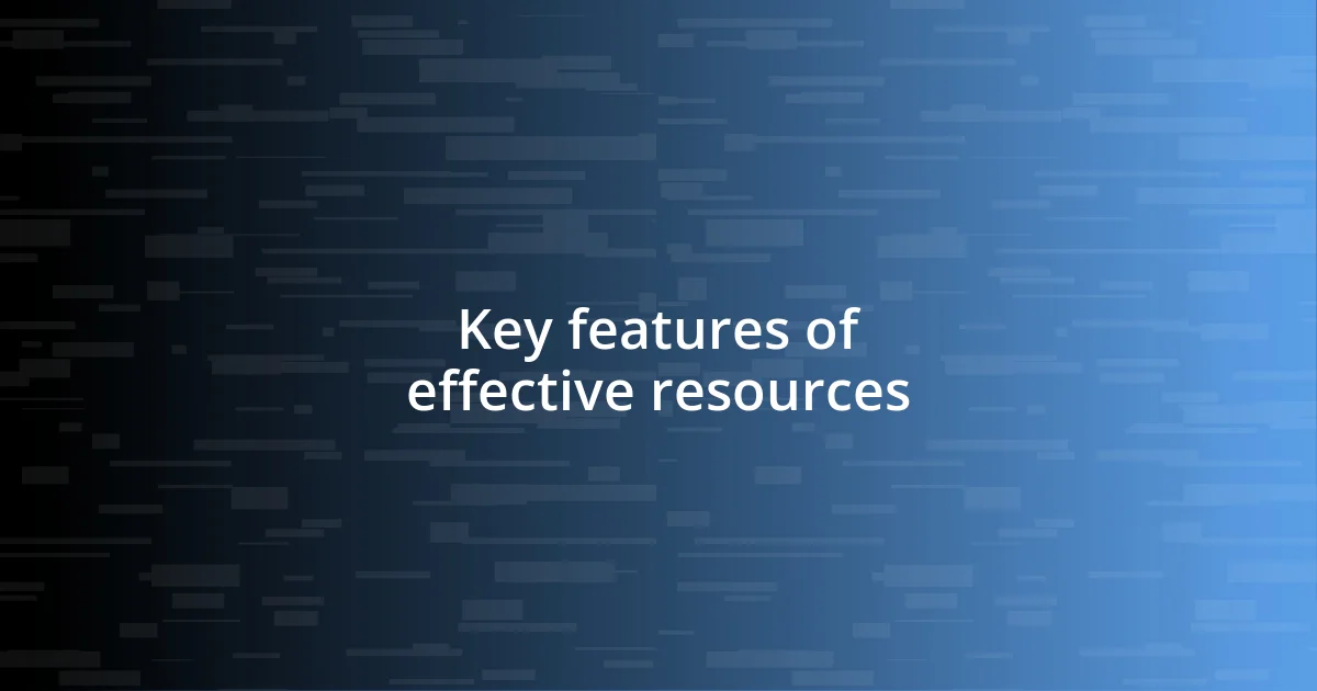 Key features of effective resources