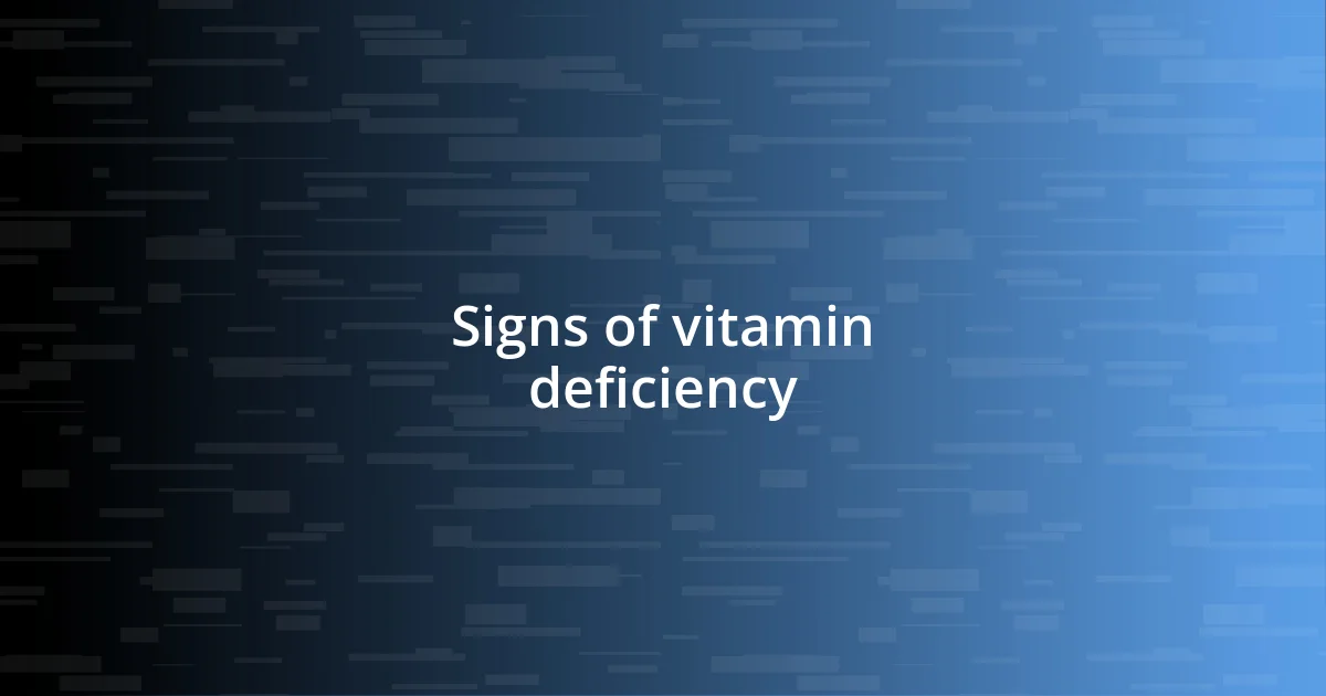 Signs of vitamin deficiency