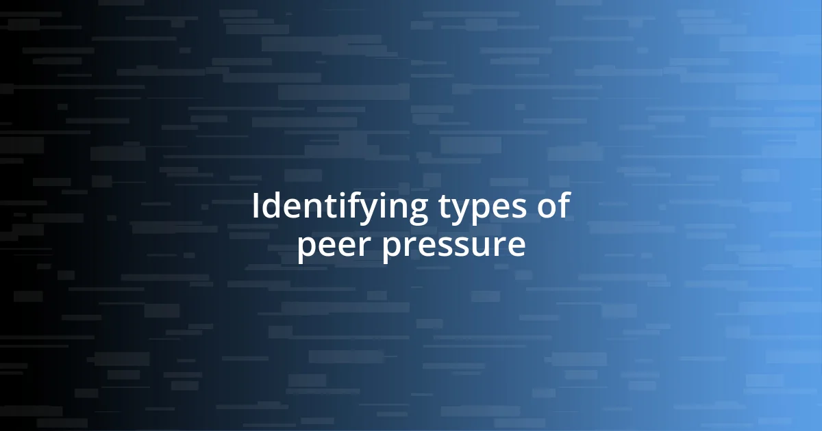 Identifying types of peer pressure