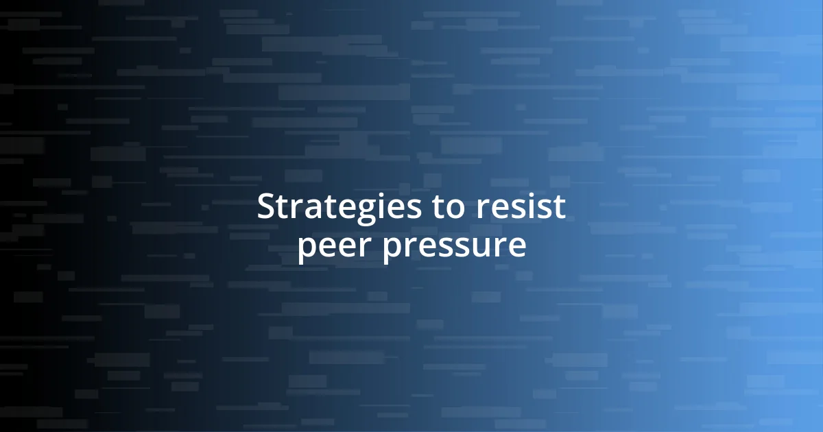 Strategies to resist peer pressure