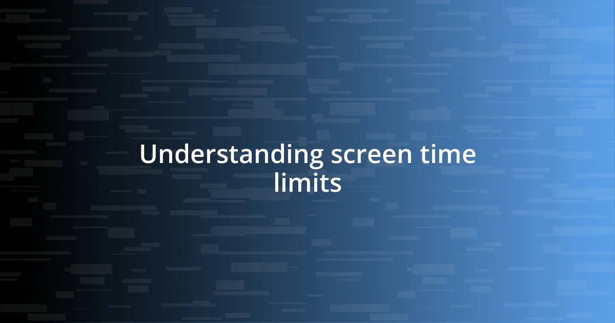 Understanding screen time limits