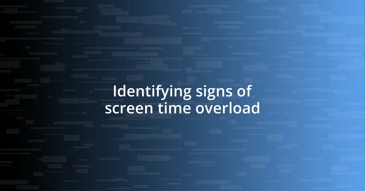 Identifying signs of screen time overload