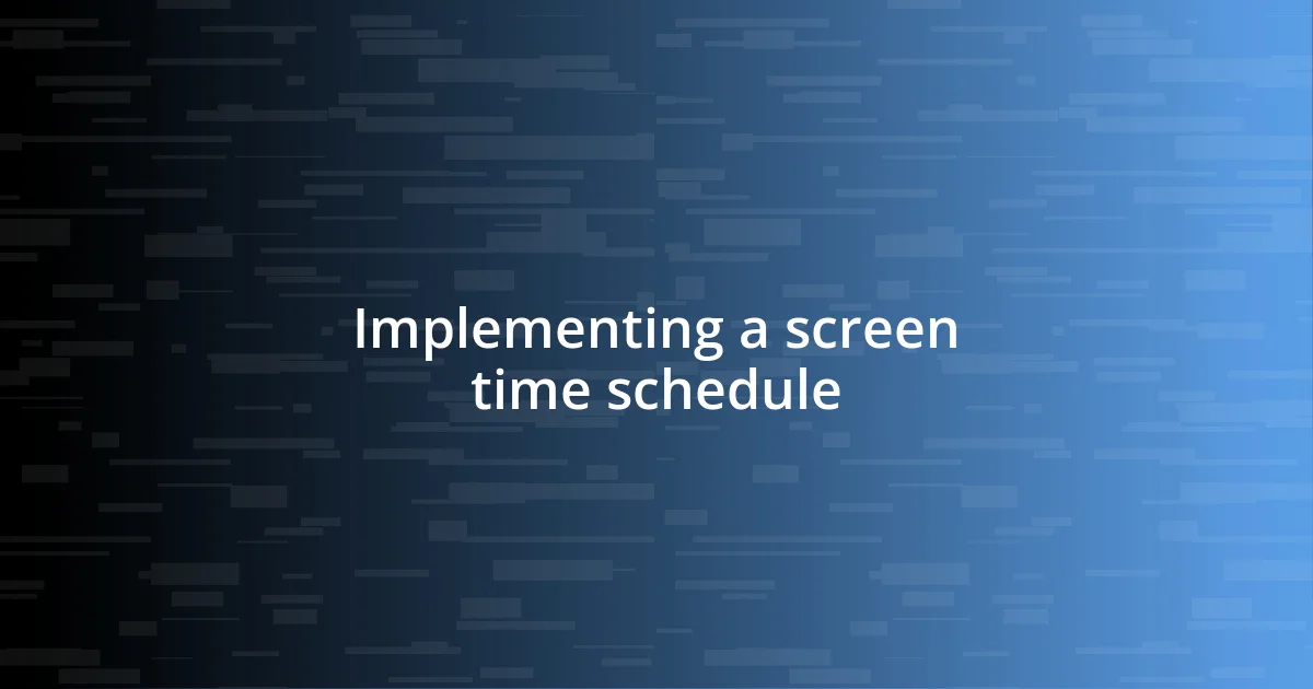 Implementing a screen time schedule