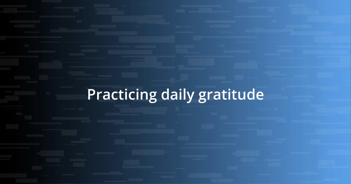 Practicing daily gratitude