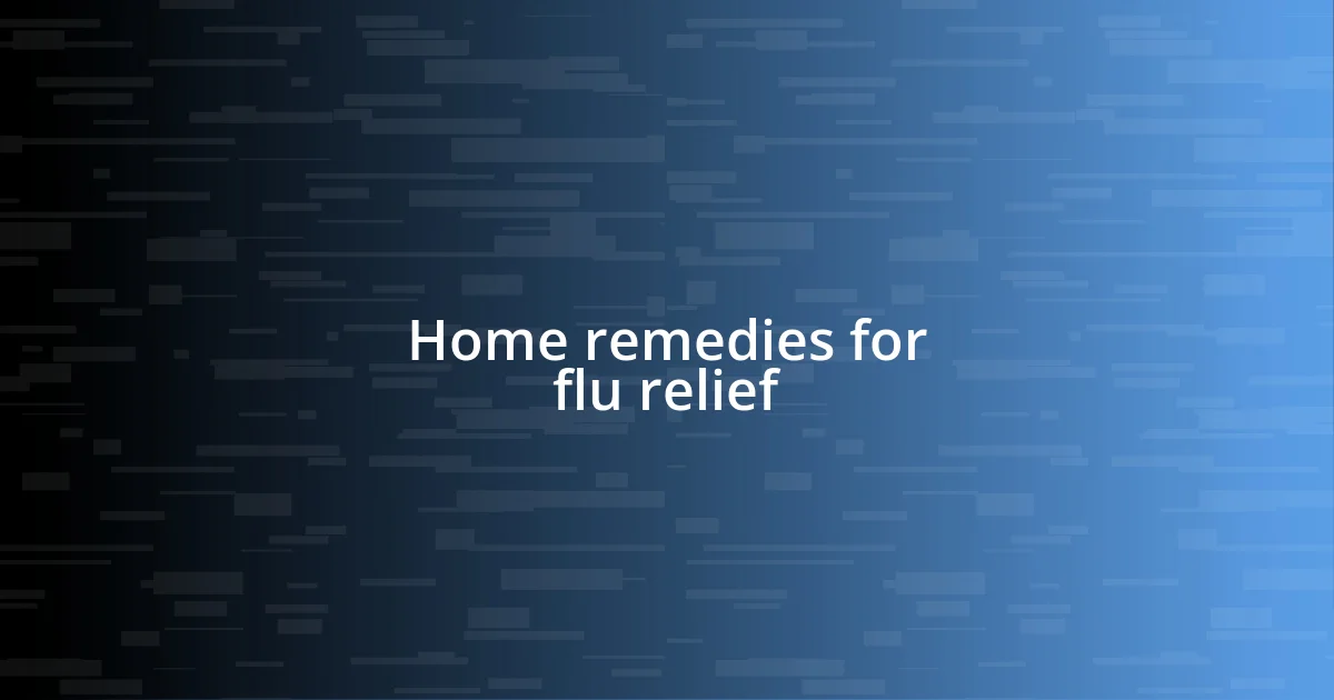 Home remedies for flu relief