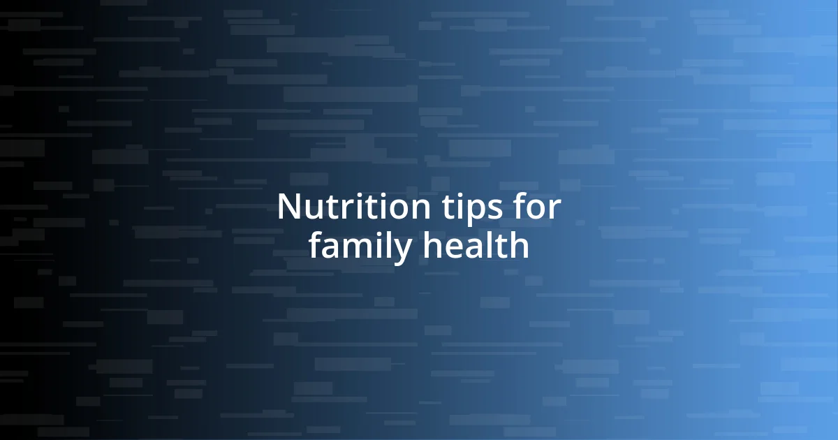 Nutrition tips for family health