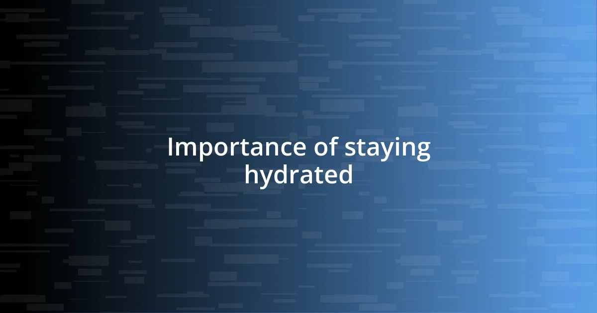 Importance of staying hydrated