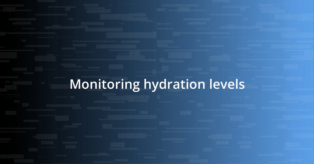 Monitoring hydration levels