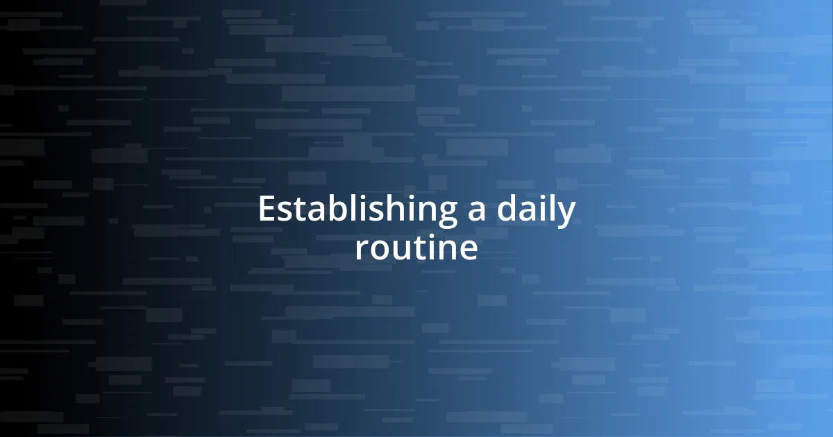 Establishing a daily routine