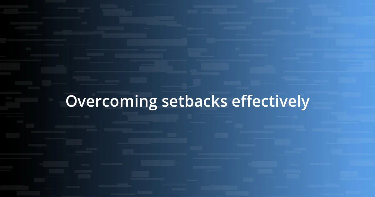 Overcoming setbacks effectively