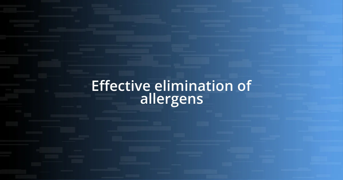 Effective elimination of allergens