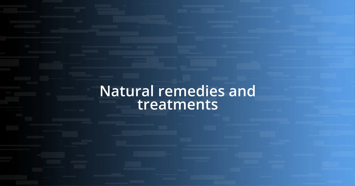 Natural remedies and treatments