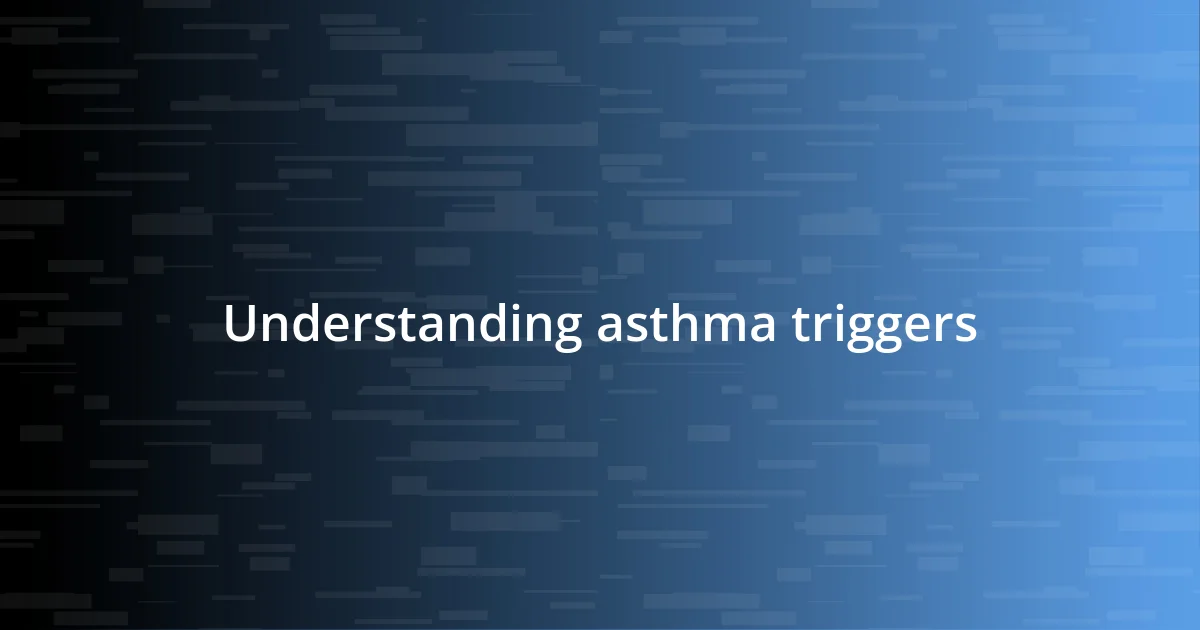 Understanding asthma triggers