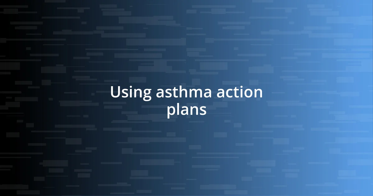 Using asthma action plans