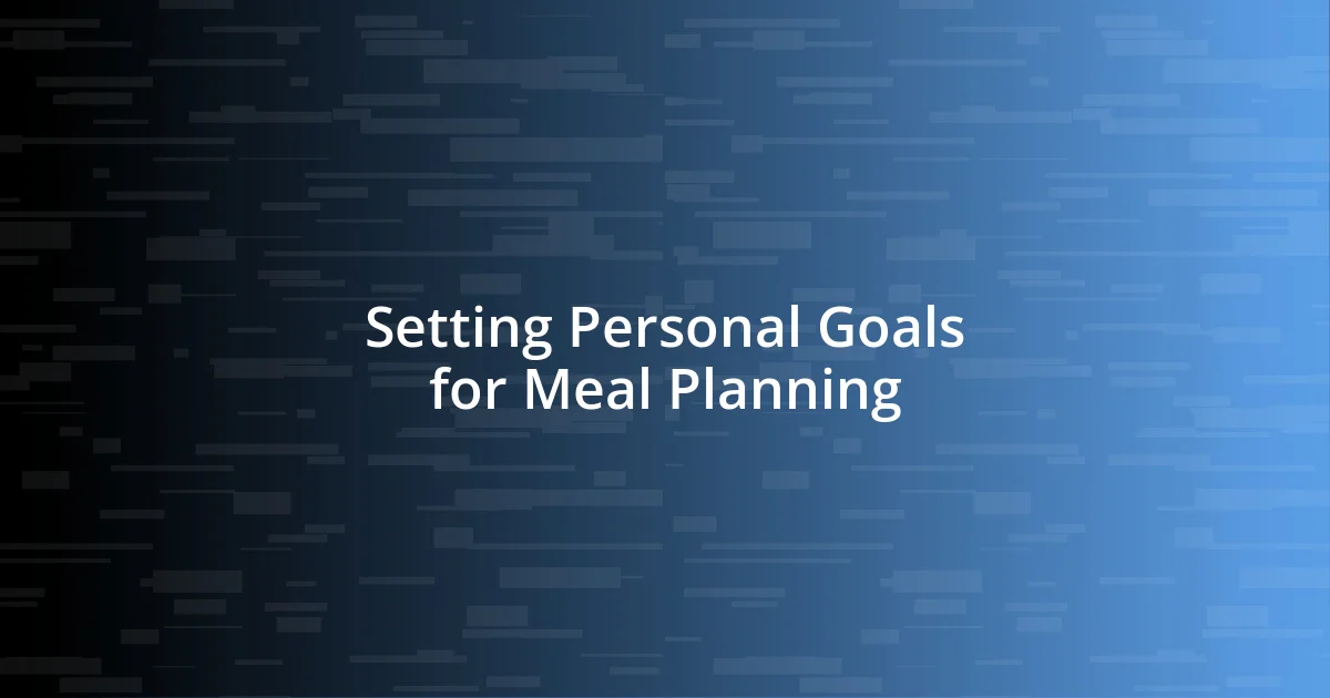 Setting Personal Goals for Meal Planning