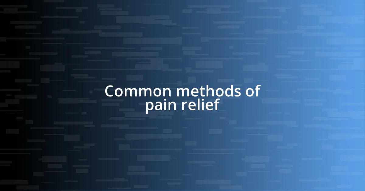 Common methods of pain relief