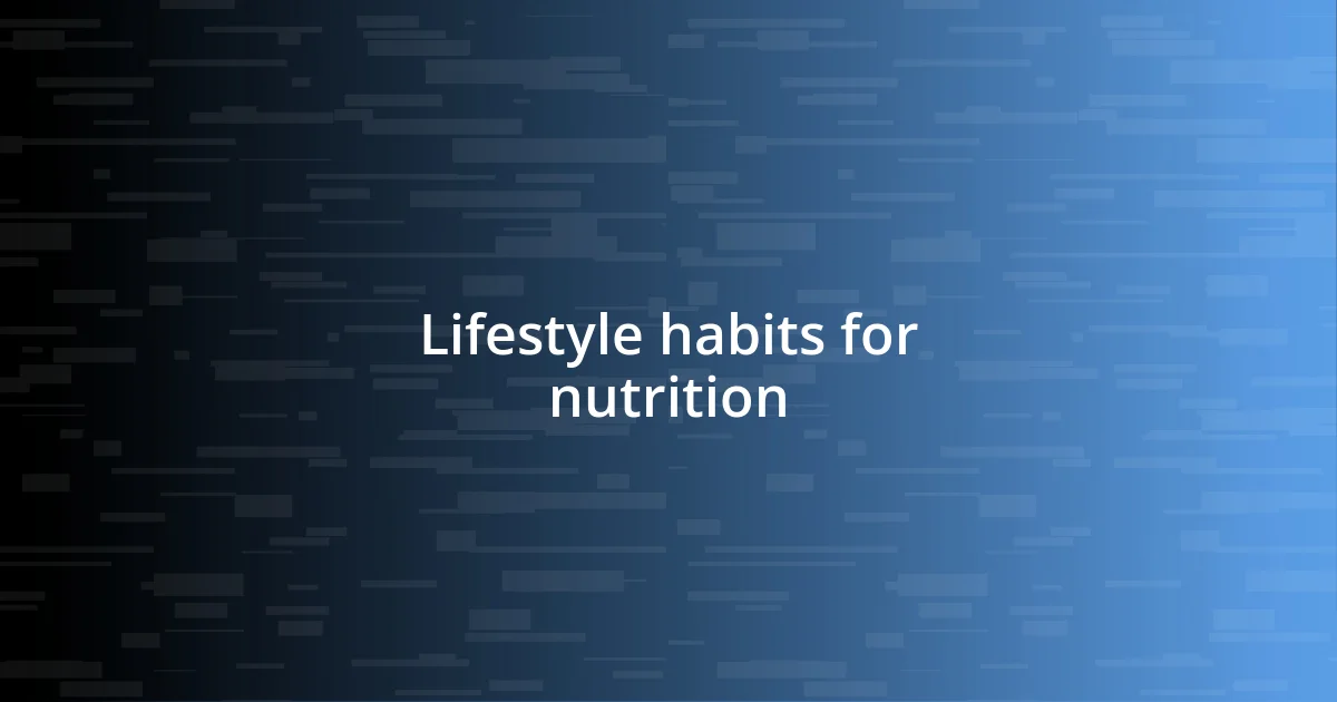 Lifestyle habits for nutrition