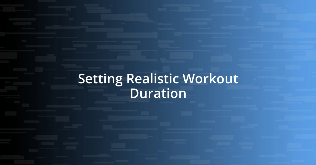 Setting Realistic Workout Duration