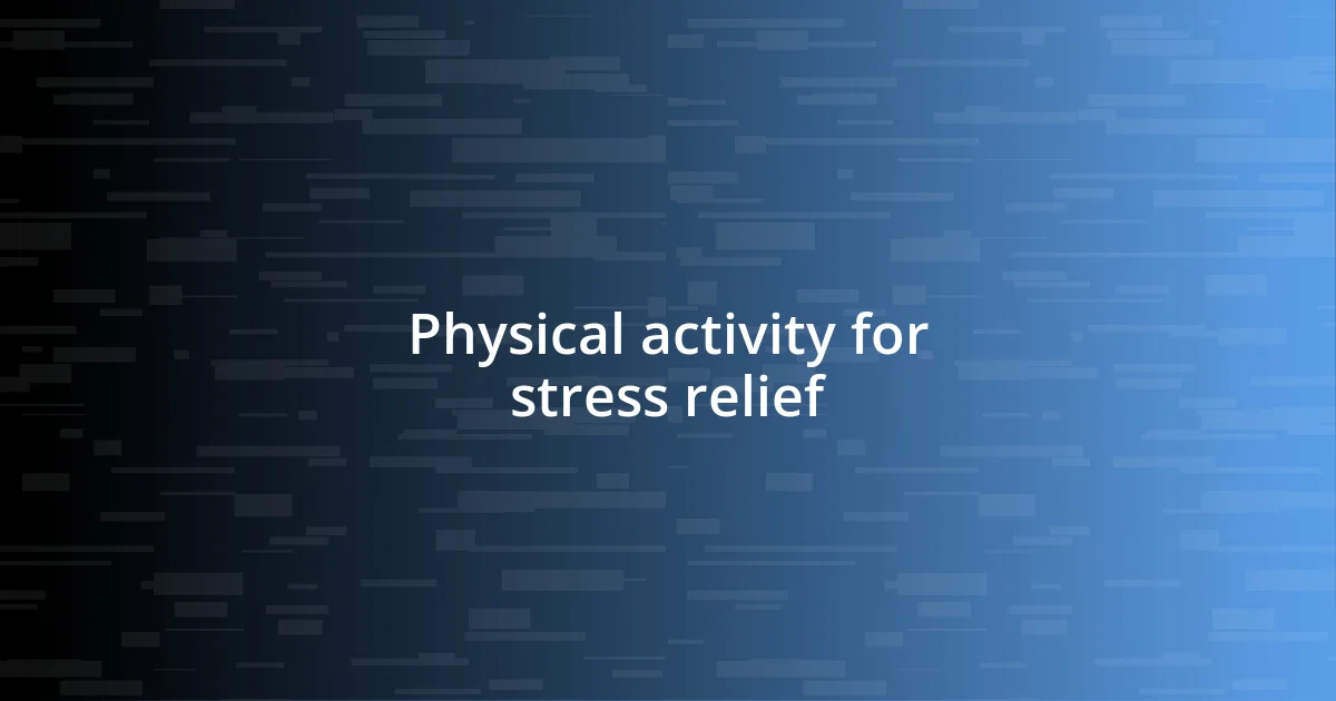 Physical activity for stress relief